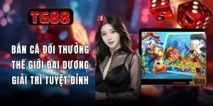 Bắn Cá Đổi Thưởng