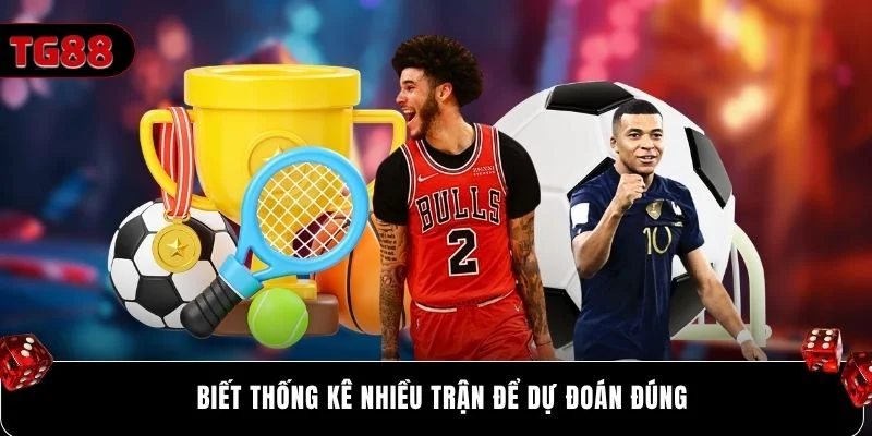 Biết thống kê nhiều trận để dự đoán đúng