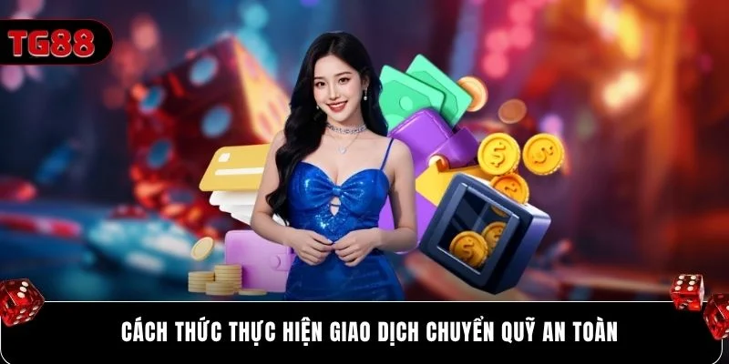 Cách thức thực hiện giao dịch chuyển quỹ an toàn