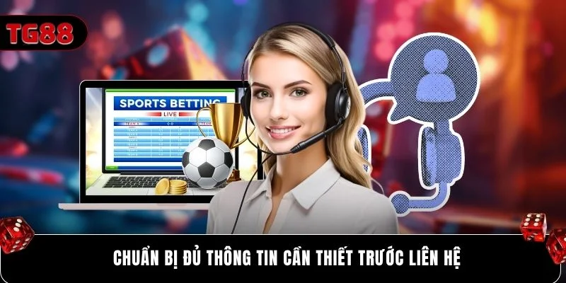Chuẩn bị đủ thông tin cần thiết trước liên hệ