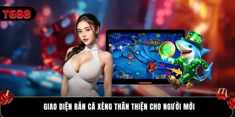 Giao diện bắn cá xèng thân thiện cho người mới