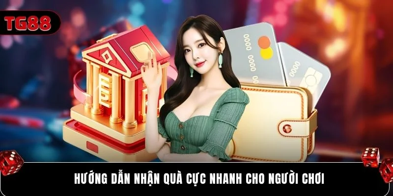 Hướng dẫn nhận quà cực nhanh cho người chơi