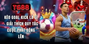 Kèo Goal Kick Là Gì