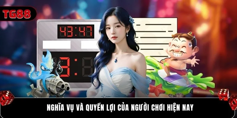 Nghĩa vụ và quyền lợi của người chơi hiện nay