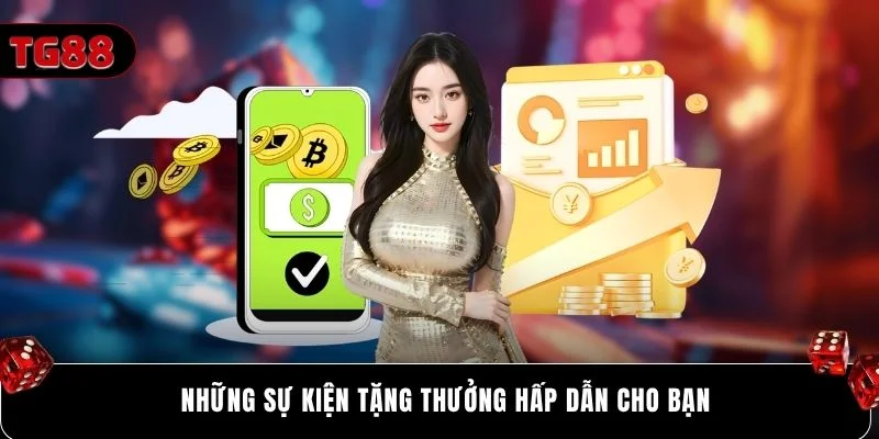 Những sự kiện tặng thưởng hấp dẫn cho bạn