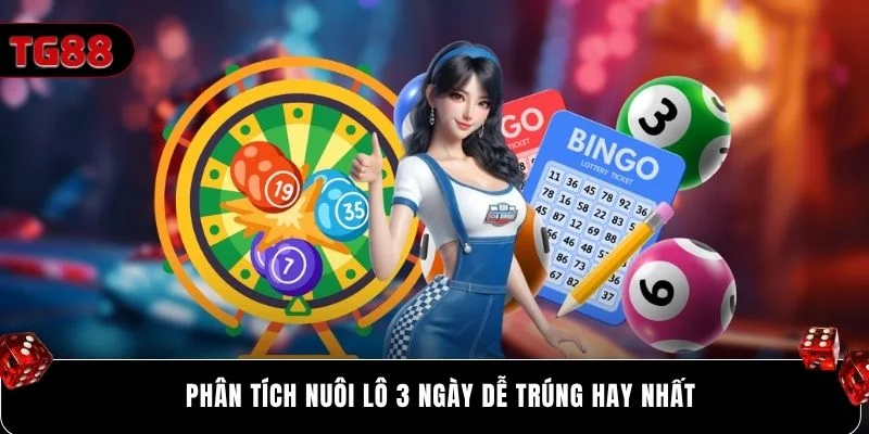 Phân tích nuôi lô 3 ngày dễ trúng hay nhất