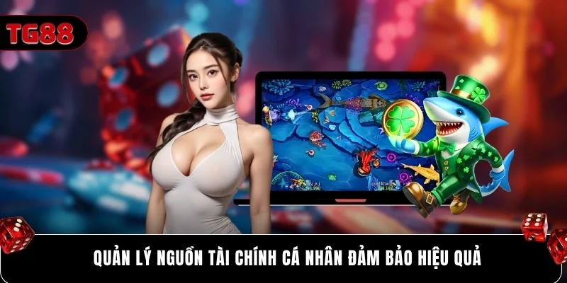 Quản lý nguồn tài chính cá nhân đảm bảo hiệu quả