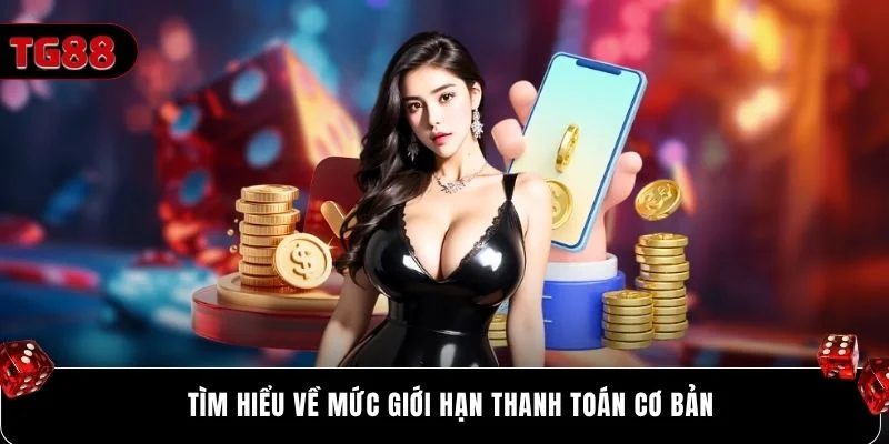 Tìm hiểu về mức giới hạn thanh toán cơ bản