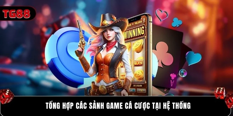 Tổng hợp các sảnh game cá cược tại hệ thống